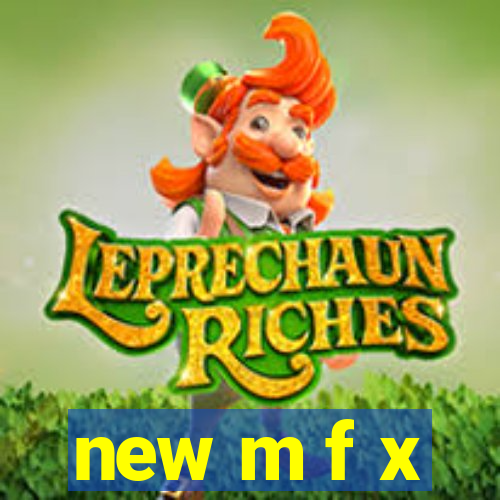 new m f x